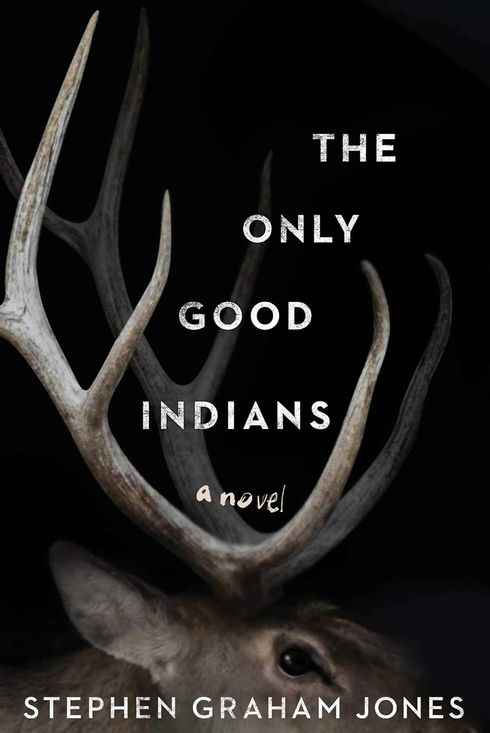 'The Only Good Indians,' by Stephen Graham Jones