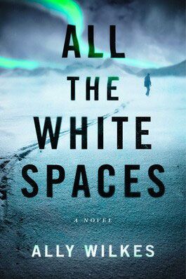 'All the White Spaces,' by Ally Wilkes